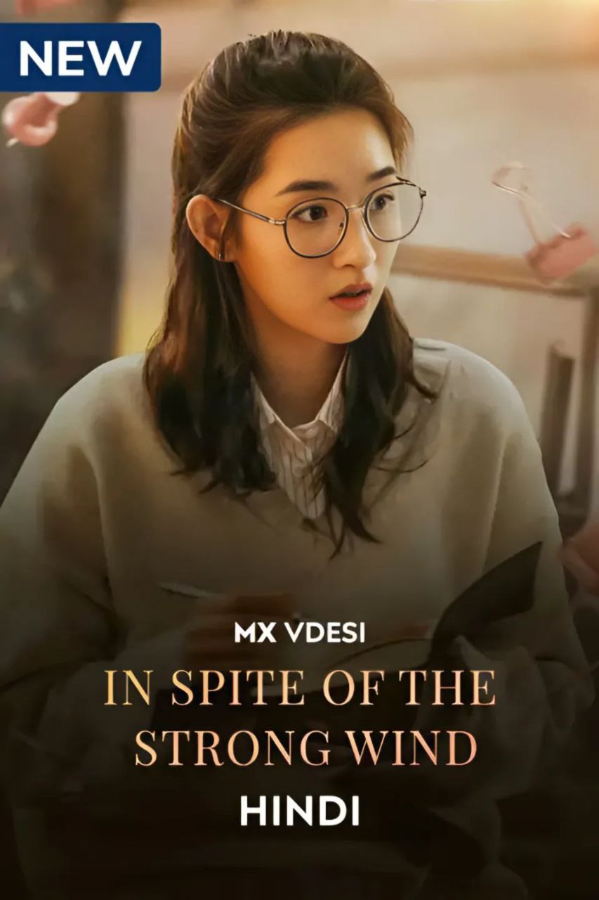 In Spite Of The Strong Wind S01 [C-Drama] In Hindi Dubbed [E21-25 Added] 480p | 720p | 1080p