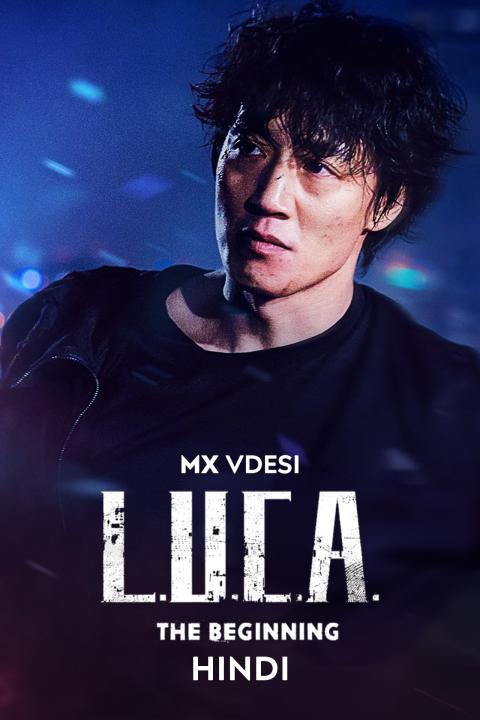 L.U.C.A the Beginning S01 [K-Drama] In Hindi Dubbed [Complete All Episode] 480p | 720p | 1080p