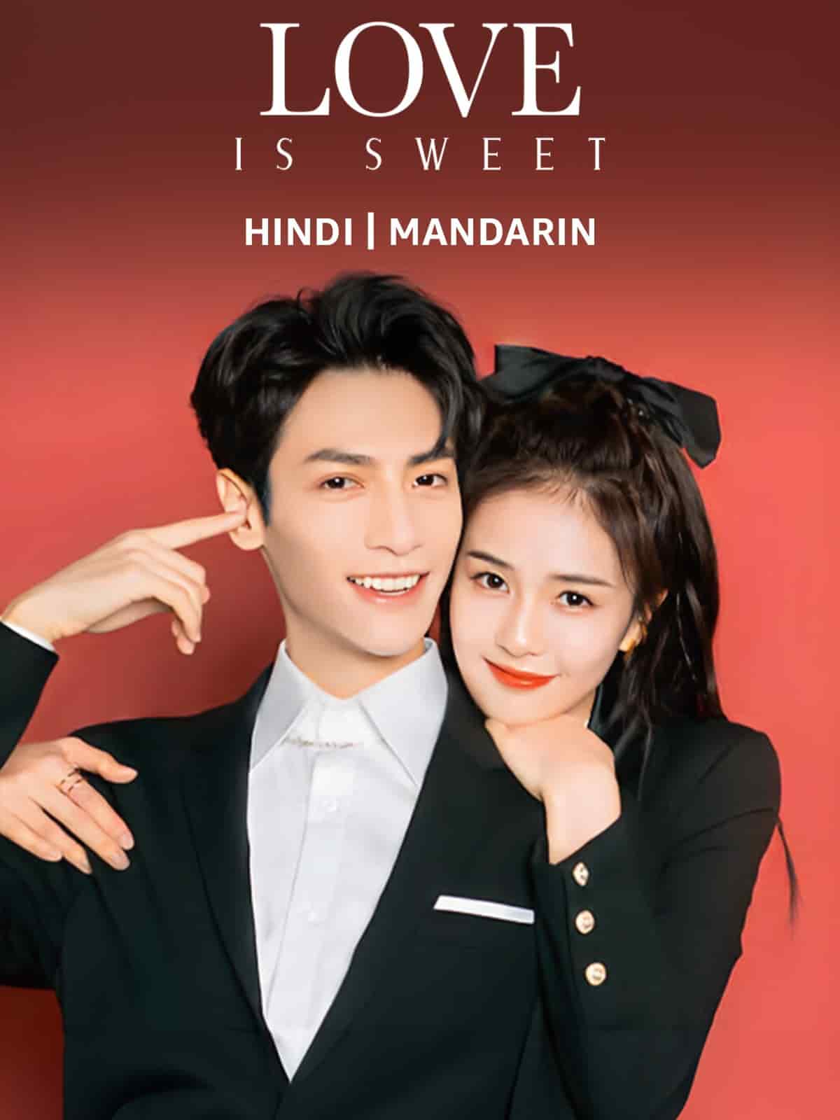 Love Is Sweet (2020) [S01] AMZN Dual Audio {Hindi-Chinese} WEB-DL [Complete All Episode] 480p | 720p | 1080p
