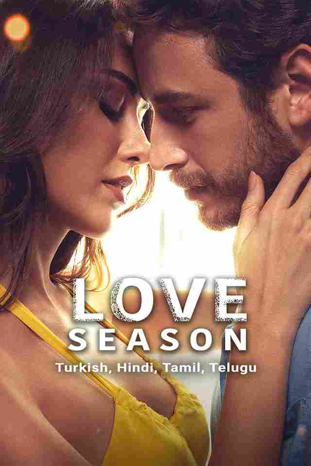 Season of Love AKA Ask Mevsimi (2024) AMZN Multi Audio [Hindi (DDP5.1) & English-Tamil-Telugu] Movie WEB-DL ESub 720p | 1080p