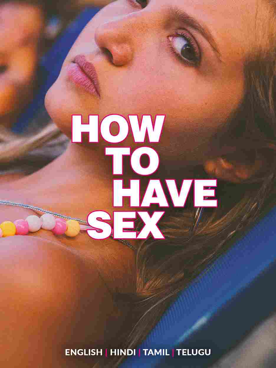How to Have Sex (2023) Multi Audio {Hindi-English-Tamil-Telugu} Movie BluRay ESub 480p | 720p | 1080p