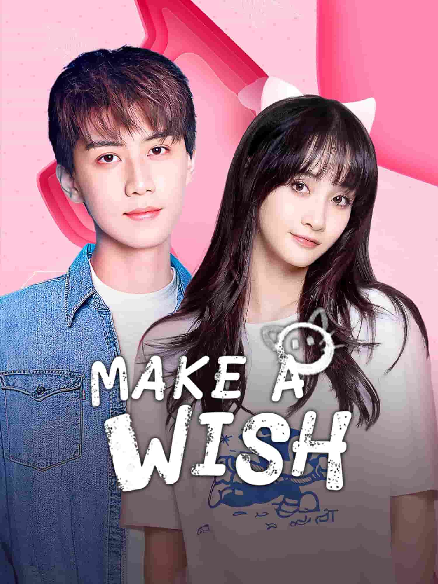 Make a Wish (2021) S01 [C-Drama] Chinese Audio With English Subtitles [Complete All Episode] 540p | 720p