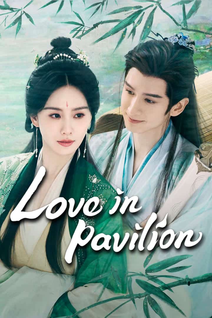 Love in Pavilion (2025) S01 [C-Drama] [Chinese With English Subtitles] iQIYI WEB-DL [Complete All Episode] 480p | 720p | 1080p